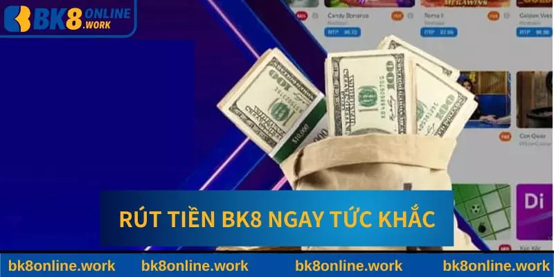 Rút tiền về túi ngay tức khắc