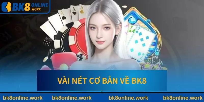 Vài nét cơ bản về nhà cái BK8