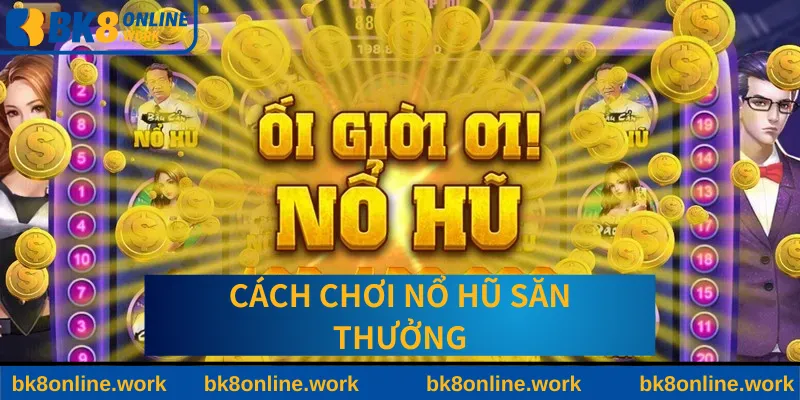 Cách thức tham gia chơi game dành cho bet thủ