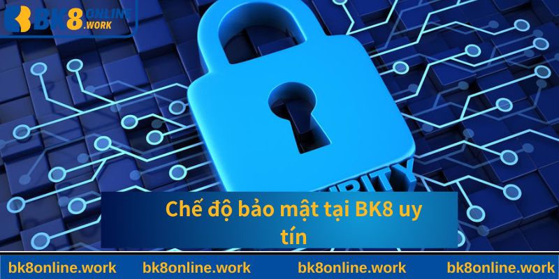 Chế độ bảo mật tại BK8 uy tín