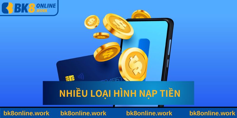 Nhiều loại hình chuyển tiền vào tài khoản BK8