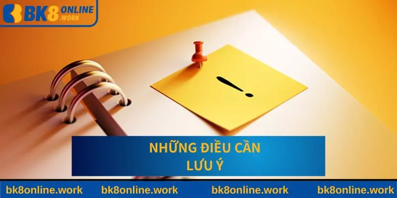 Những điều quan trọng cần lưu ý tạo tài khoản tại BK8