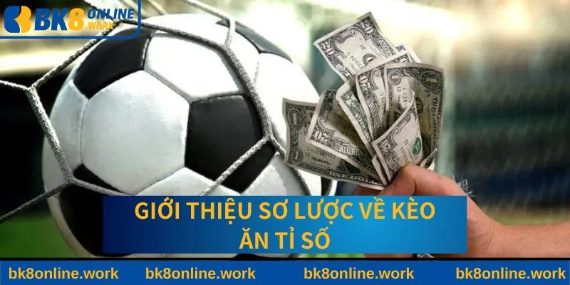 Tìm hiểu khái quát Kèo ăn tỷ số tại BK8