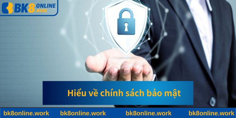 Hiểu về chính sách bảo mật