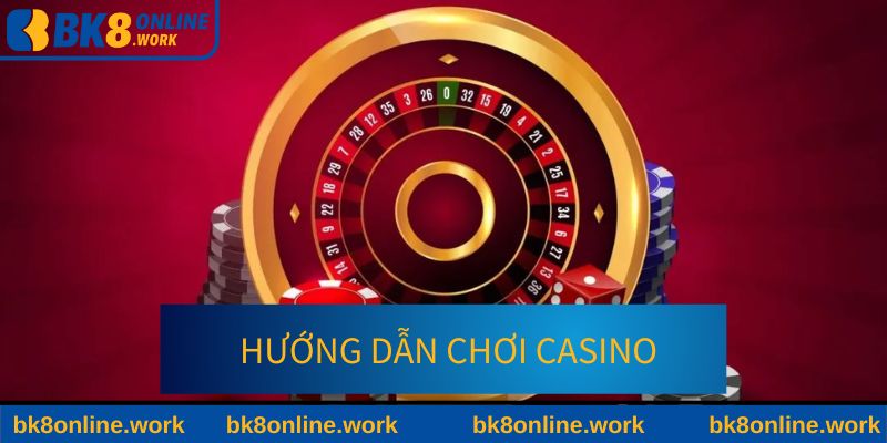 Cách thức tham gia chơi tại sảnh casino trực tuyến BK8