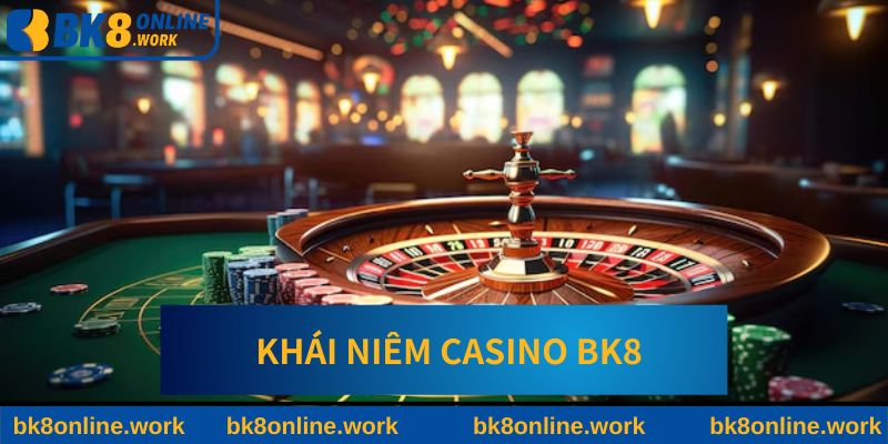 Giới thiệu về casino trực tuyến BK8