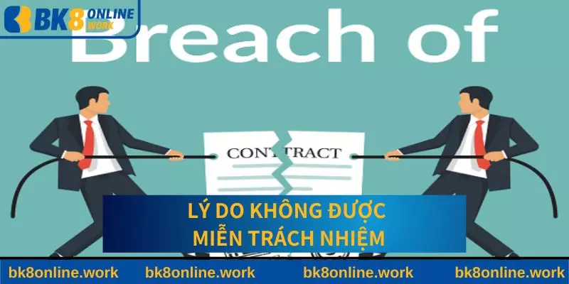 Những lý do không được miễn trách nhiệm tại BK8
