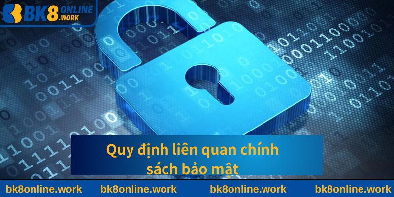 Quy định liên quan chính sách bảo mật