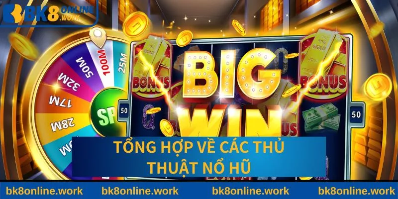 Các thủ thuật nổ hũ tại BK8