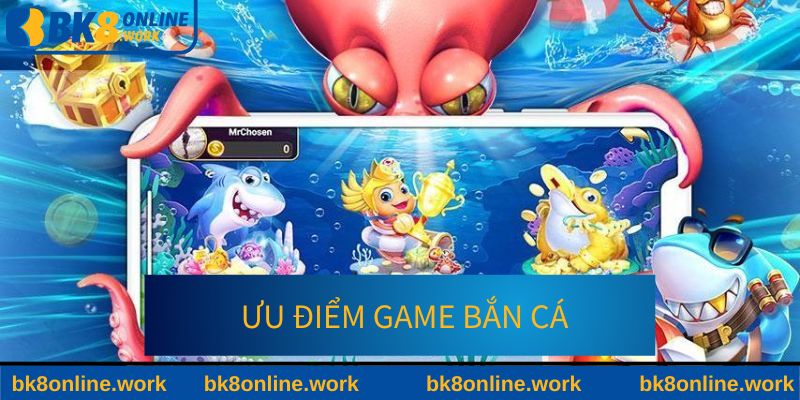 Những ưu điểm của thể loại game bắn cá online