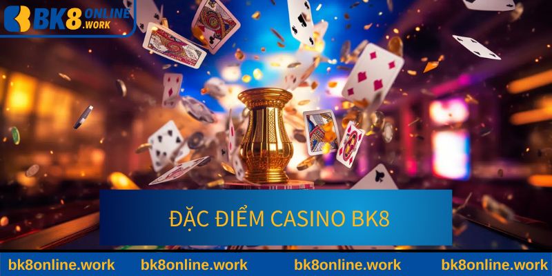 Đặc điểm nổi bật của thương hiệu casino BK8