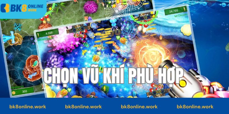 Chọn vũ khí phù hợp tăng hiệu quả