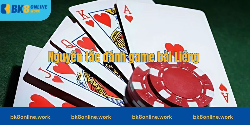 Nguyên tắc đánh game bài Liêng&nbsp;