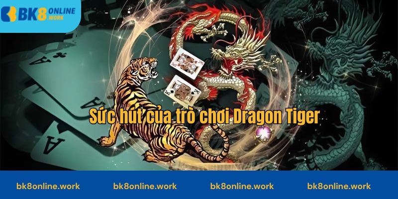 Sức hút của trò chơi Dragon Tiger trên BK8